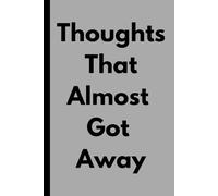 Thoughts That Almost Got Away: Funny Gift Notebook For Seniors |GAG Gifts For Co-workers, Friends and Family | The best Gift Idea
