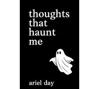 thoughts that haunt me - modern poetry about life, love, loss & heartbreak: short poems on relationships, healing, mental health and self-love