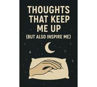 Thoughts That Keep Me Up (But Also Inspire Me): Night-Time Reflection Notebook | 6x9 | 80 Graph Pages | For Deep Thoughts, Ideas & Midnight Creativity