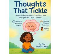 Thoughts That Tickle: A Gentle Exploration of the Mind and thoughts for little thinkers