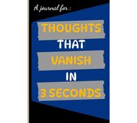 Thoughts That Vanish in 3 Seconds: A Notebook for Creative Minds That Forget Everything-Friends or Family
