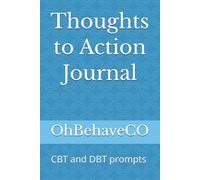 Thoughts to Action Journal: CBT and DBT prompts (For Teens and Adults)