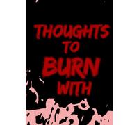 Thoughts To Burn With: a safe place dark notebook journal for beautiful secrets.