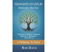 Thoughts to Live by: Meditations That Heal & a Pathway to Peace