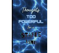 Thoughts Too Powerful for a Stable Mind: Funny Gift Journal for School, Work, or Crazy Ideas.