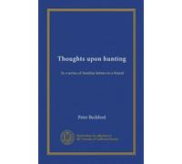 Thoughts upon hunting: In a series of familiar letters to a friend