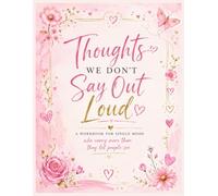 Thoughts We Don't Say Outloud: A workbook for Single Moms