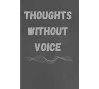 THOUGHTS WITHOUT VOICE: Where Silence Speaks Loudest