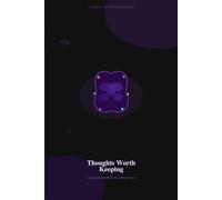 Thoughts Worth Keeping: A Journal for Self-Reflection & Mental Clarity: 120 Lightly Lined Pages for Mindful Writing, Emotional Clarity & Daily Reflection