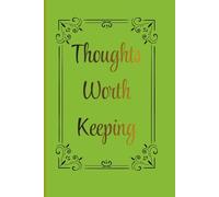 Thoughts Worth Keeping: A Lined Notebook for Notes, Reflections, Ideas, and Memories (Forgetful Notes Series)