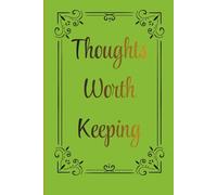Thoughts Worth Keeping: A Lined Notebook for Notes, Reflections, Ideas, and Memories (Forgetful Notes Series)