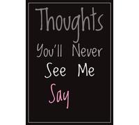 Thoughts You’ll Never See Me Say: A ruled notebook to help my daughter handle her thoughts about depression and anxiety