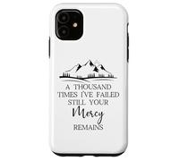 Thousand Times Failed Your Mercy Remains Christian God Quote Carcasa para iPhone 11
