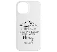 Thousand Times Failed Your Mercy Remains Christian God Quote Carcasa para iPhone 14