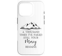 Thousand Times Failed Your Mercy Remains Christian God Quote Carcasa para iPhone 16 Pro