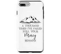Thousand Times Failed Your Mercy Remains Christian God Quote Carcasa para iPhone 7 Plus/8 Plus