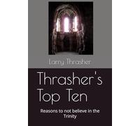 Thrasher's Top Ten: Reasons to not believe in the Trinity