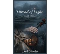 Thread of Light: English Edition (The Kensington Saga: Love can heal. Obsession can consume. Lies can destroy. And mystery… will keep you turning the pages.)