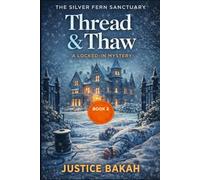 Thread & Thaw: A Locked-In Winter Mystery (THE SILVER FERN SANCTUARY)