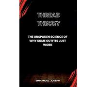 Thread Theory, The Unspoken Science of Why Some Outfits Just Work