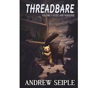 Threadbare Volume One: Stuff and Nonsense: Volume 1