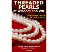 Threaded Pearls of Wisdom and Wit: Essential Quotations for Critical Minds