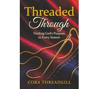 Threaded Through: Finding God’s Purpose in Every Season