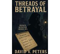 Threads of Betrayal: An Abigail Dyl Mystery (Abigail Dyl - private Detective)