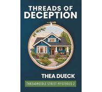 Threads of Deception: A Romantic Cozy Cross Stitch Mystery set in a Coastal Village (Threadneedle Street Mysteries Book 2)