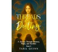 Threads of Destiny: A Journey Through Memory, Magic, and Sacrifice (The Lost Library of Spells)