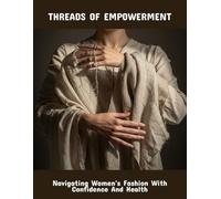 Threads Of Empowerment: Navigating Women'S Fashion With Confidence And Health