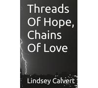 Threads Of Hope, Chains Of Love