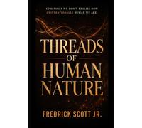 Threads of Human Nature: Sometimes we don't realize how unintentionally human we are.