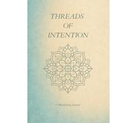 Threads of Intention A Manifesting Journal