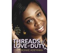 Threads of Love and Duty: A Memoir of Breaking, Healing, and Discovering Wings