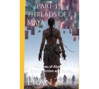 Threads of MAYA: Fractures of Atman (Pran T Books)