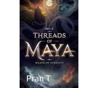 Threads of Maya: Weave of Eternity: 2 (Pran T Books)
