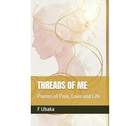 THREADS OF ME: Poems of Pain, Love and Life