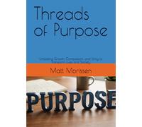 Threads of Purpose: Unlocking Growth, Compassion, and Unity to Transform Lives and Society