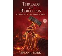 Threads of Rebellion: Book One Of The Threadbreaker Series