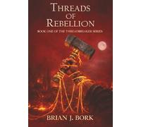 Threads of Rebellion: Book One Of The Threadbreaker Series