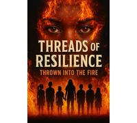 Threads of Resilience: Thrown into the fire