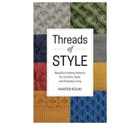 Threads of Style: Beautiful Knitting Patterns for Comfort, Style, and Everyday Living