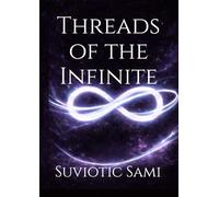 Threads of the Infinite: Volume 1