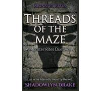 Threads of the Maze: A Monster Rites Duet Vol. V