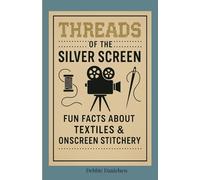 Threads of the Silver Screen: Fun Facts About Threads, Textiles & Onscreen Stitchery