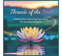 Threads of the Soul: A Meditative Colouring Experience for the Heart & Spirit
