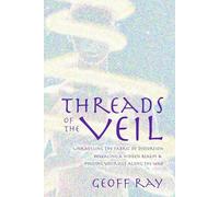 Threads of the Veil: Unraveling the Fabric of Distortion, Revealing A Hidden Realm & Finding Yourself Along The Way
