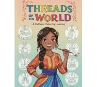 Threads of the World: A Cultural Coloring Journey: "Explore the Beauty of Traditional Dresses from Around the Globe"