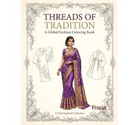 Threads of Tradition: A Global Fashion Coloring Book: 30 Stunning Illustrations of Traditional Menswear & Womenswear from Around the World - Sarees, Kimonos, Kaftans, Sherwanis & More